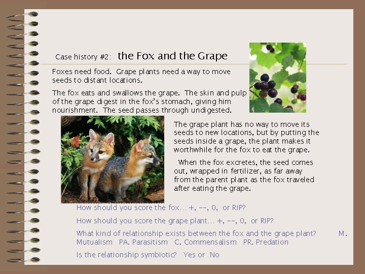Case history #2: the Fox and the Grape Foxes need food. Grape plants need
