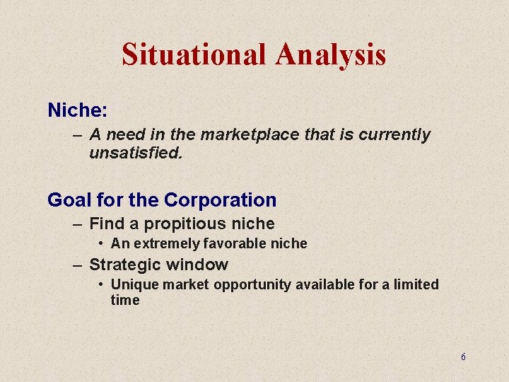 Situational Analysis Niche: – A need in the marketplace that is currently unsatisfied. Goal