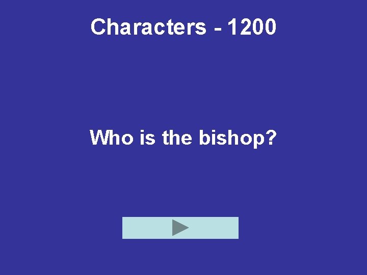 Characters - 1200 Who is the bishop? 