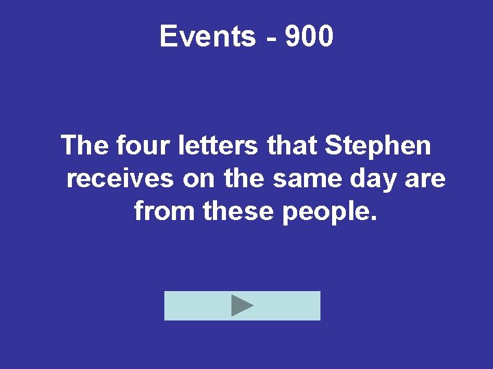 Events - 900 The four letters that Stephen receives on the same day are