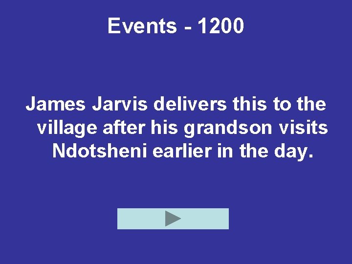 Events - 1200 James Jarvis delivers this to the village after his grandson visits