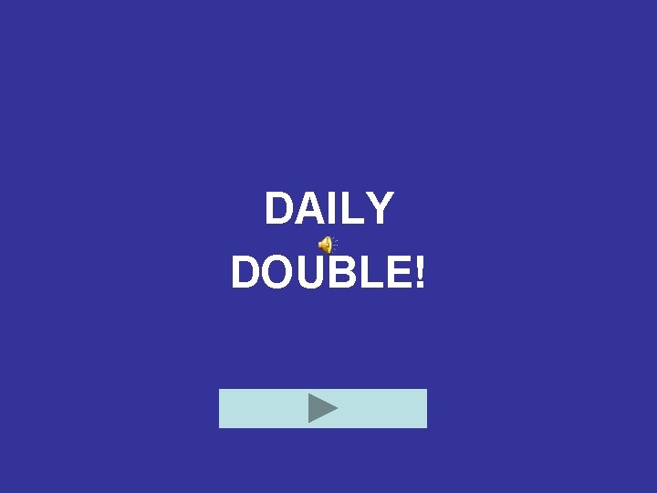 DAILY DOUBLE! 