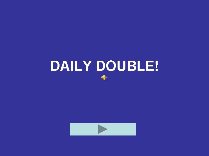 DAILY DOUBLE! 