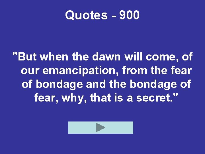 Quotes - 900 "But when the dawn will come, of our emancipation, from the