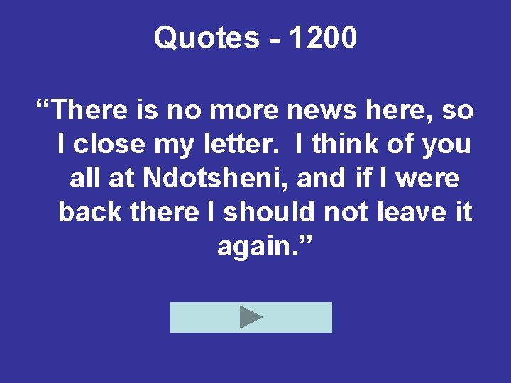 Quotes - 1200 “There is no more news here, so I close my letter.