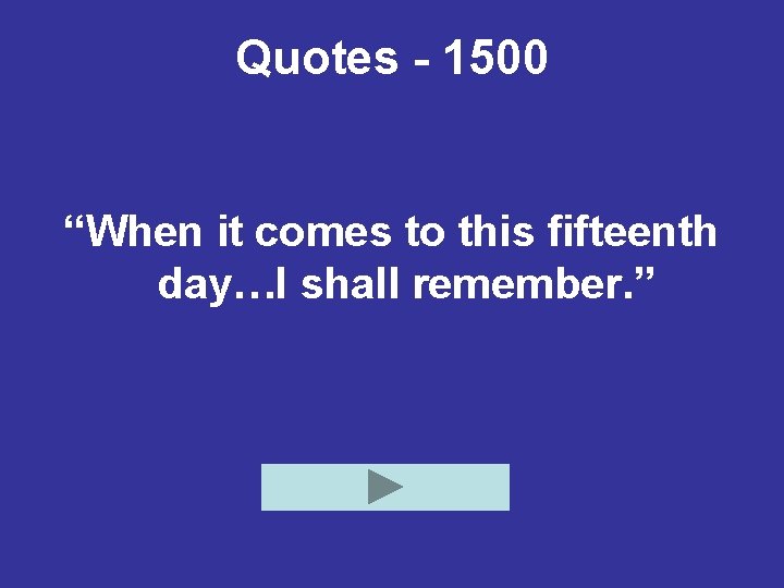 Quotes - 1500 “When it comes to this fifteenth day…I shall remember. ” 