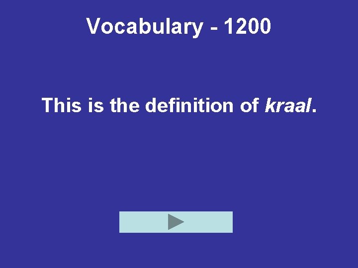 Vocabulary - 1200 This is the definition of kraal. 