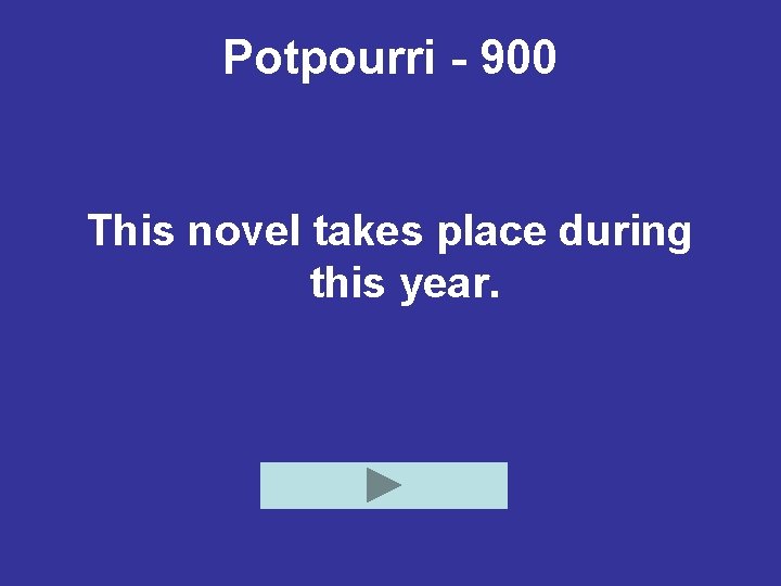 Potpourri - 900 This novel takes place during this year. 