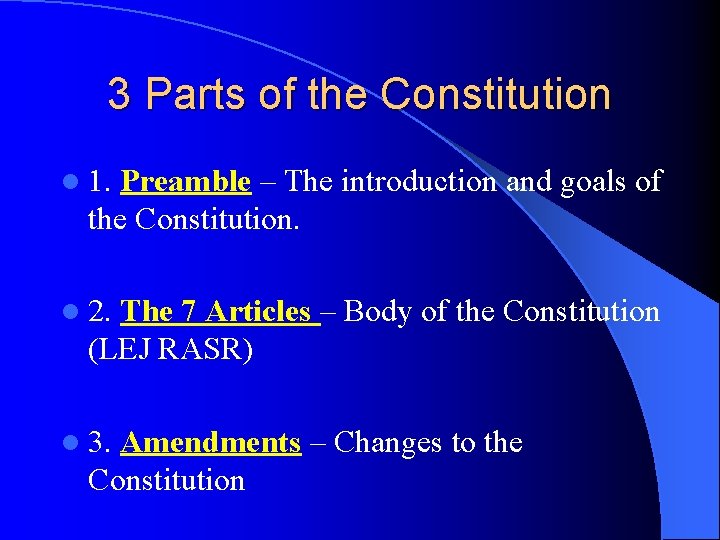 3 Parts of the Constitution l 1. Preamble – The introduction and goals of