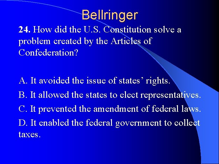 Bellringer 24. How did the U. S. Constitution solve a problem created by the