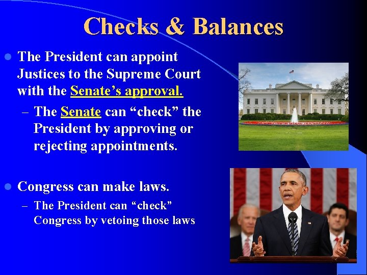 Checks & Balances l The President can appoint Justices to the Supreme Court with