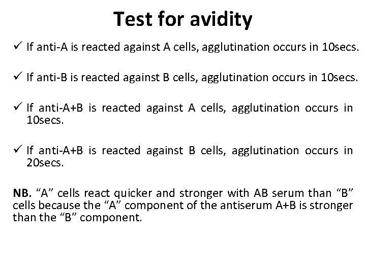 Test for avidity ü If anti-A is reacted against A cells, agglutination occurs in
