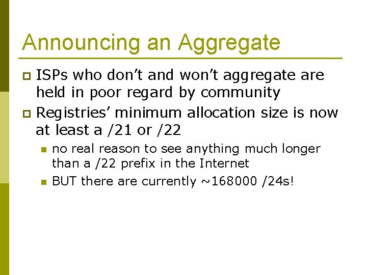 Announcing an Aggregate ISPs who don’t and won’t aggregate are held in poor regard