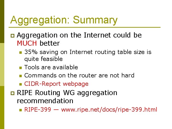 Aggregation: Summary p Aggregation on the Internet could be MUCH better n n p