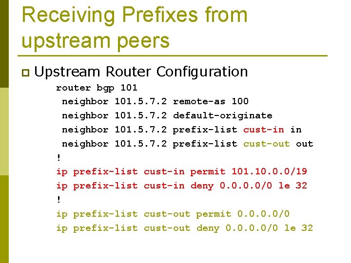 Receiving Prefixes from upstream peers p Upstream Router Configuration router bgp 101 neighbor 101.