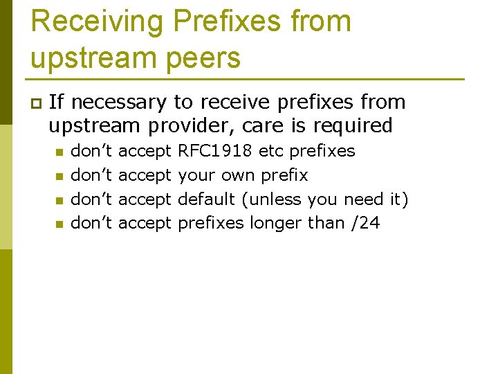 Receiving Prefixes from upstream peers p If necessary to receive prefixes from upstream provider,