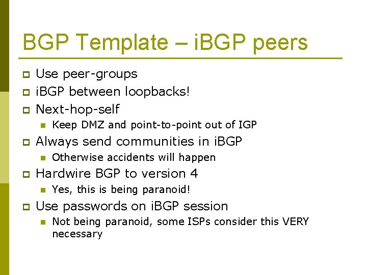 BGP Template – i. BGP peers p p p Use peer-groups i. BGP between