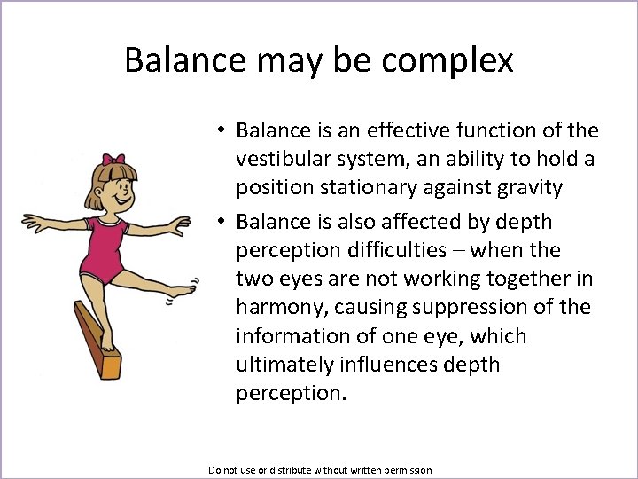 Balance may be complex • Balance is an effective function of the vestibular system,