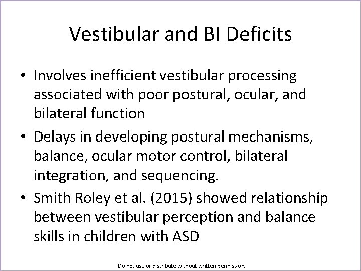 Vestibular and BI Deficits • Involves inefficient vestibular processing associated with poor postural, ocular,