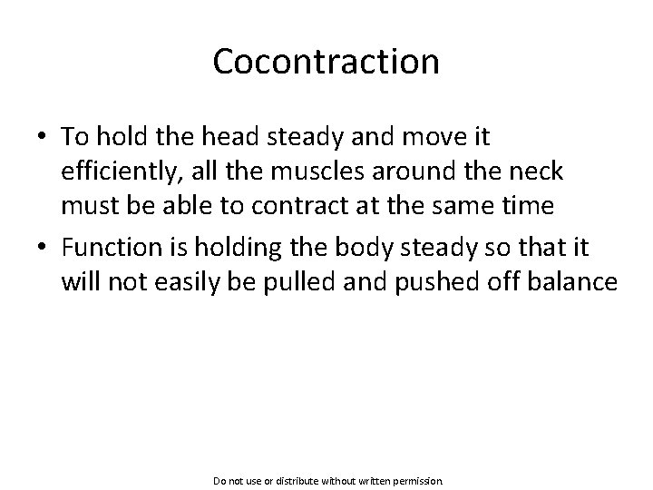 Cocontraction • To hold the head steady and move it efficiently, all the muscles