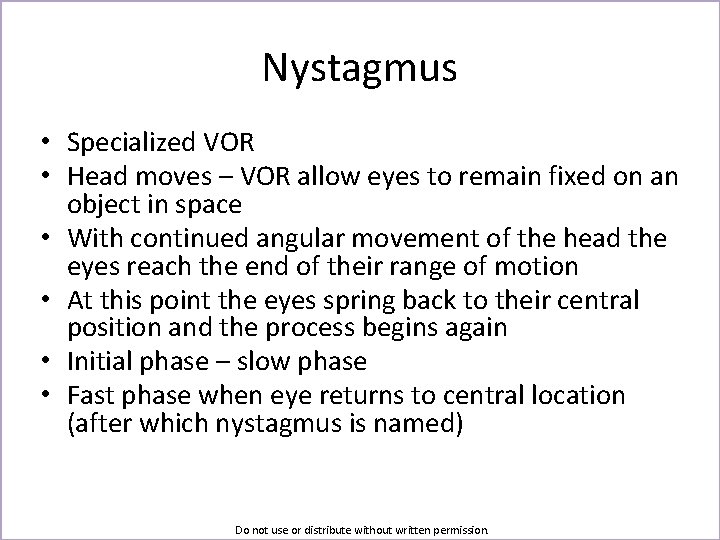 Nystagmus • Specialized VOR • Head moves – VOR allow eyes to remain fixed