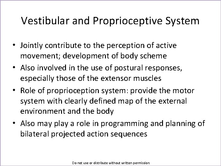 Vestibular and Proprioceptive System • Jointly contribute to the perception of active movement; development