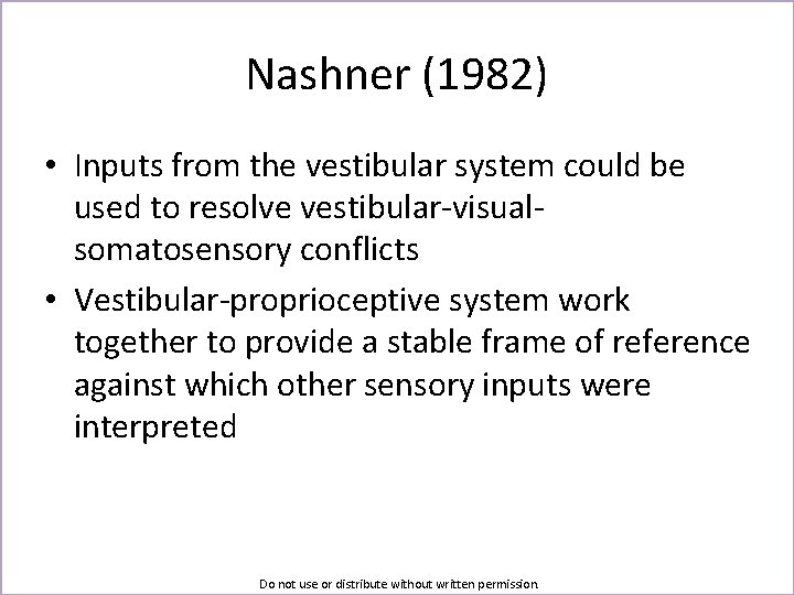 Nashner (1982) • Inputs from the vestibular system could be used to resolve vestibular-visualsomatosensory