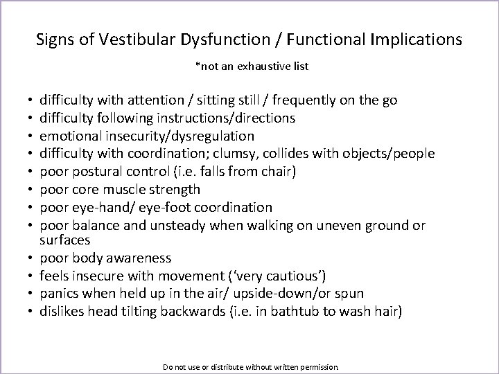 Signs of Vestibular Dysfunction / Functional Implications *not an exhaustive list • • •