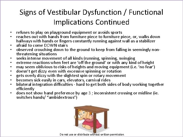 Signs of Vestibular Dysfunction / Functional Implications Continued • refuses to play on playground