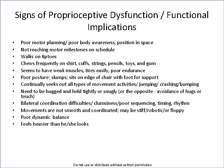 Signs of Proprioceptive Dysfunction / Functional Implications • • • Poor motor planning/ poor