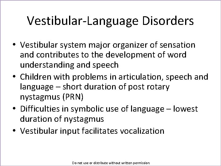 Vestibular-Language Disorders • Vestibular system major organizer of sensation and contributes to the development