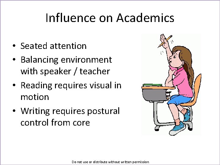 Influence on Academics • Seated attention • Balancing environment with speaker / teacher •