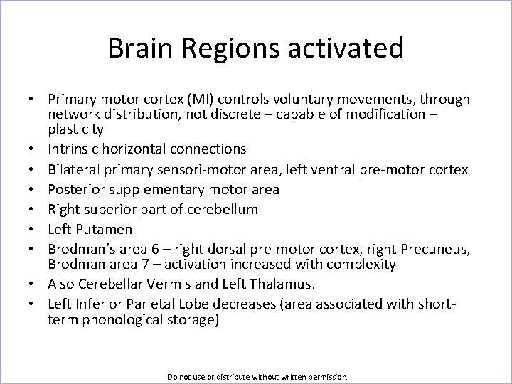 Brain Regions activated • Primary motor cortex (MI) controls voluntary movements, through network distribution,