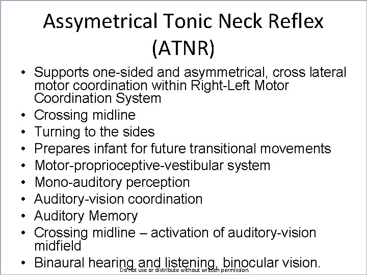 Assymetrical Tonic Neck Reflex (ATNR) • Supports one-sided and asymmetrical, cross lateral motor coordination