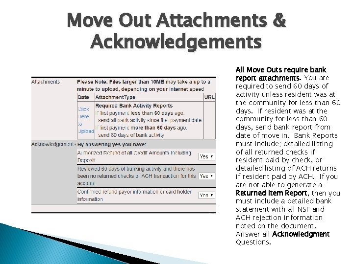 Move Out Attachments & Acknowledgements All Move Outs require bank report attachments. You are