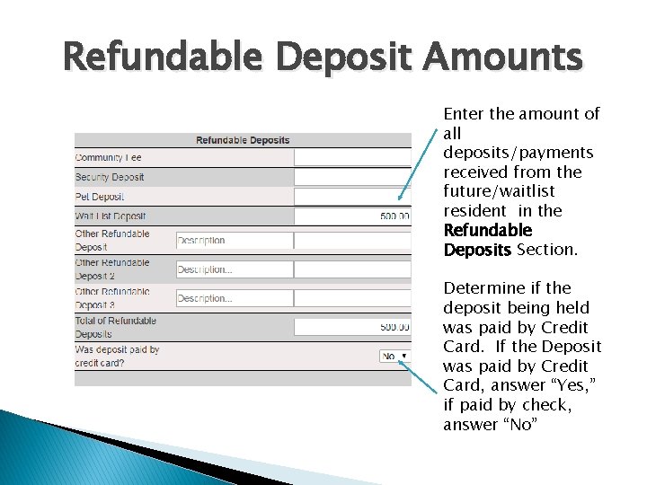 Refundable Deposit Amounts Enter the amount of all deposits/payments received from the future/waitlist resident