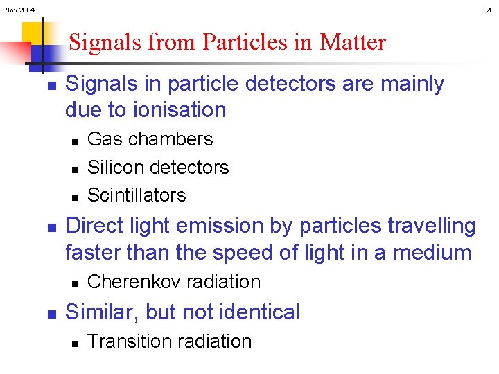 Nov 2004 28 Signals from Particles in Matter n Signals in particle detectors are