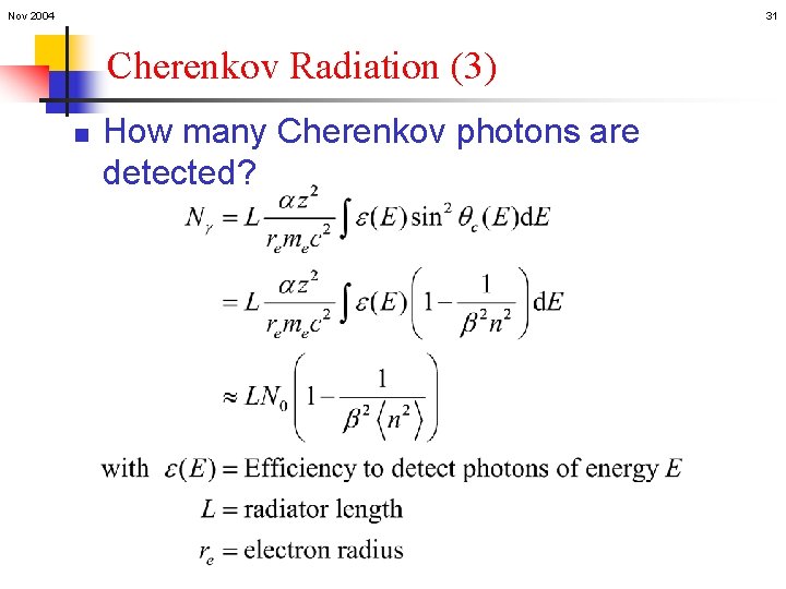 Nov 2004 31 Cherenkov Radiation (3) n How many Cherenkov photons are detected? 