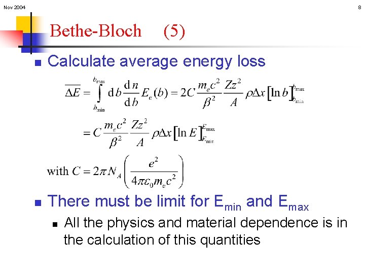 Nov 2004 8 Bethe-Bloch (5) n Calculate average energy loss n There must be