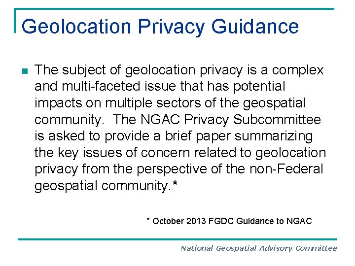 Geolocation Privacy Guidance n The subject of geolocation privacy is a complex and multi-faceted