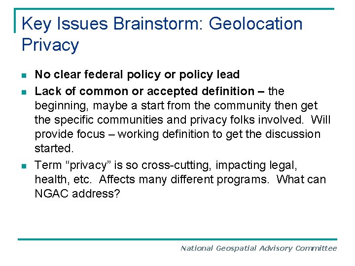 Key Issues Brainstorm: Geolocation Privacy n n n No clear federal policy or policy