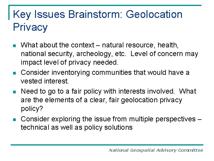 Key Issues Brainstorm: Geolocation Privacy n n What about the context – natural resource,