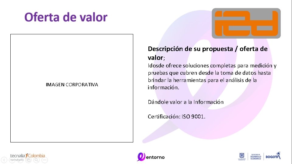 Descripción de su propuesta / oferta de valor; IMAGEN CORPORATIVA Idosde ofrece soluciones completas