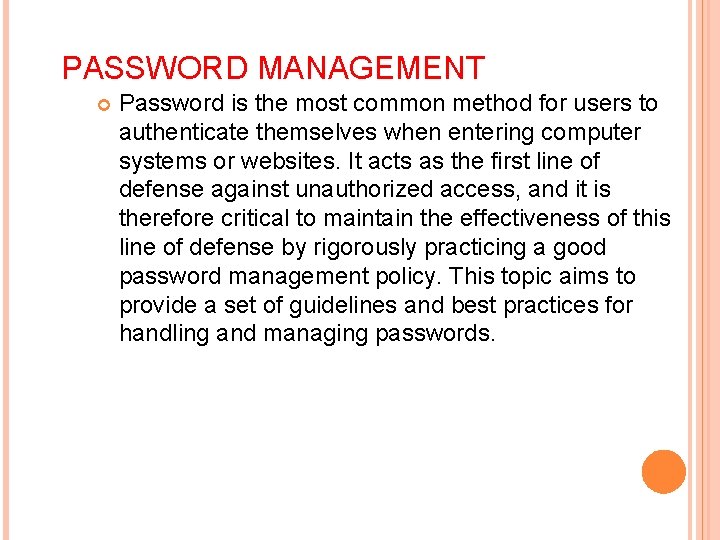 PASSWORD MANAGEMENT Password is the most common method for users to authenticate themselves when