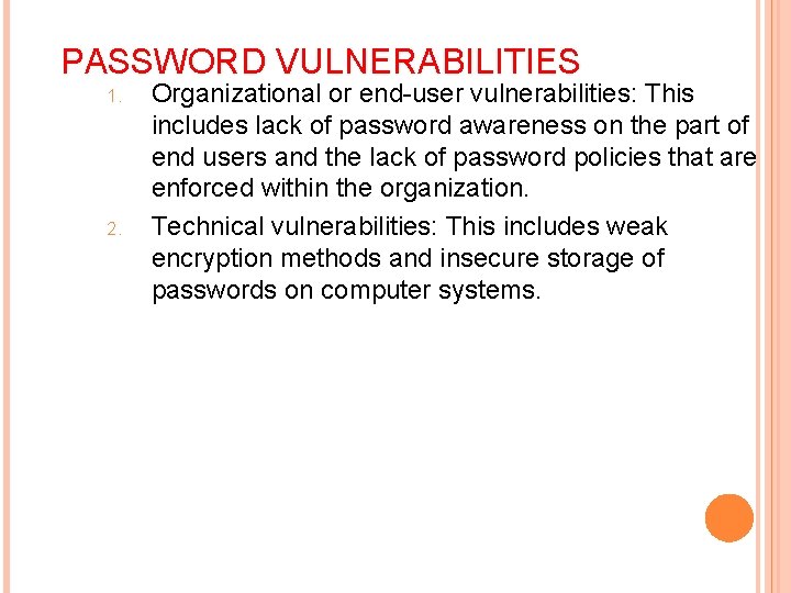 PASSWORD VULNERABILITIES 1. 2. Organizational or end-user vulnerabilities: This includes lack of password awareness