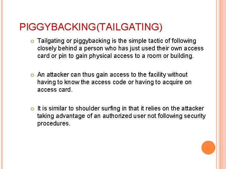 PIGGYBACKING(TAILGATING) Tailgating or piggybacking is the simple tactic of following closely behind a person