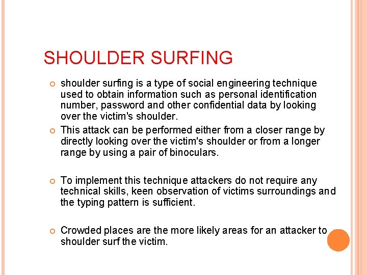 SHOULDER SURFING shoulder surfing is a type of social engineering technique used to obtain