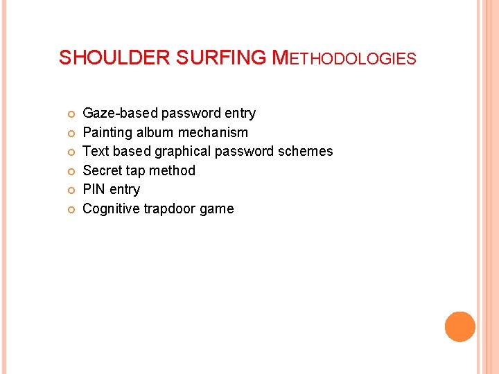 SHOULDER SURFING METHODOLOGIES Gaze-based password entry Painting album mechanism Text based graphical password schemes