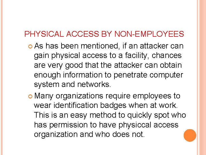 PHYSICAL ACCESS BY NON-EMPLOYEES As has been mentioned, if an attacker can gain physical