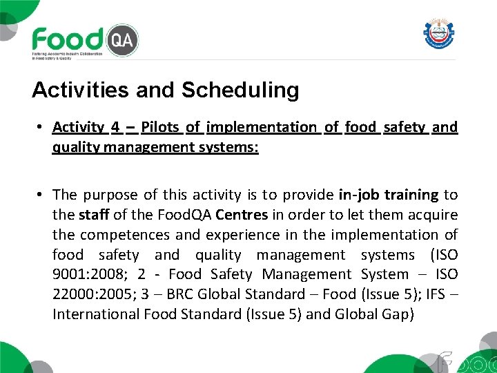 Activities and Scheduling • Activity 4 – Pilots of implementation of food safety and